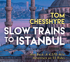 Slow Trains to Istanbul